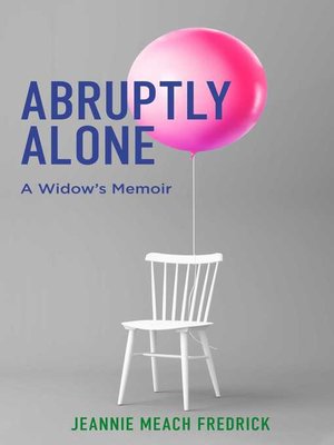 cover image of Abruptly Alone: a Widow's Memoir